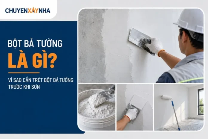 Bột bả tường là loại vật liệu hoàn thiện dạng bột mịn